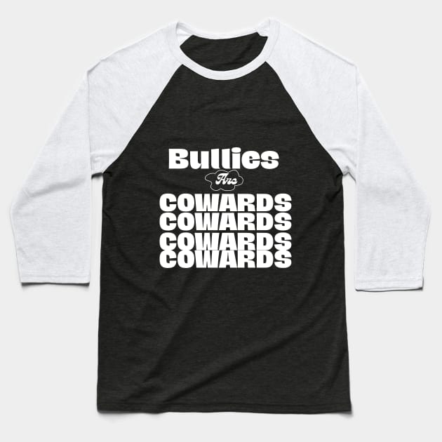 Bullies are Cowards 2 Baseball T-Shirt by Jackies FEC Store